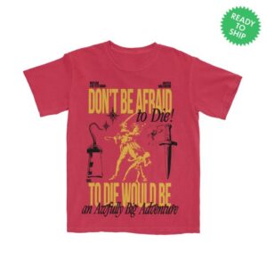 The Lost Bros Merch Store Don't Be Afraid To Die Shirt