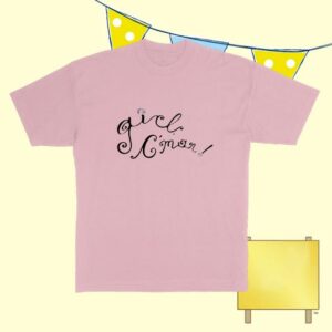 The Two Lips Merch Store Girl C'mon Pink Shirt