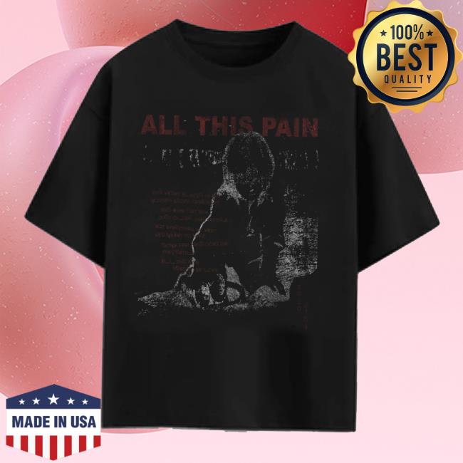 Todo Pasa Store Merch All This Pain Shirt 3 Todo Pasa Store Merch All This Pain Shirt