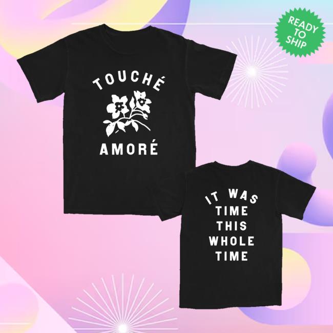 Touche Amore Merch It Was Time This Whole Time Shirt 2 Touche Amore Merch Shop It Was Time This Whole Time T-Shirt