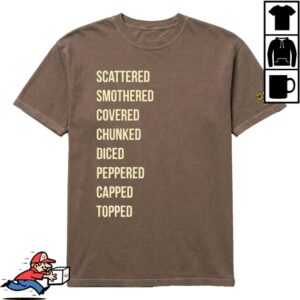 Waffle House Merch Store Scattered, Smothered, & Covered Shirt