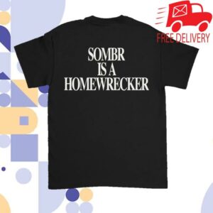 Sombr Merch Shop Store Sombr Is A Homewrecker Tee