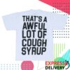 That's A Awful Lot Of Cough Syrup Merch Shop Alocs Purple Rodeo T-Shirt
