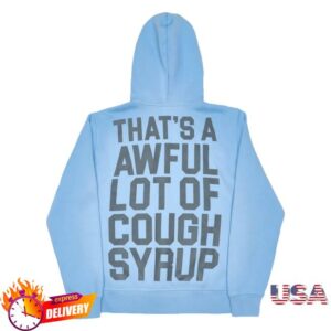 kenny sau Thats A Awful Lot Of Cough Syrup Merch Shop Ice Blue Hoodie