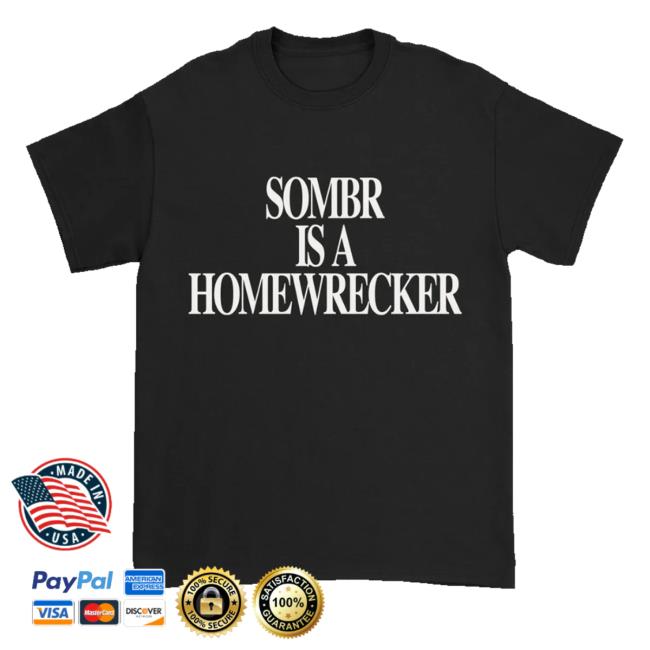 Sombr Merch Shop Store Sombr Is A Homewrecker Tee Shirt 5 Sombr Merch Shop Store Sombr Is A Homewrecker Tee