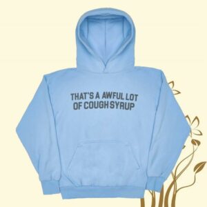 kenny trc Thats A Awful Lot Of Cough Syrup Merch Shop Ice Blue Hoodie
