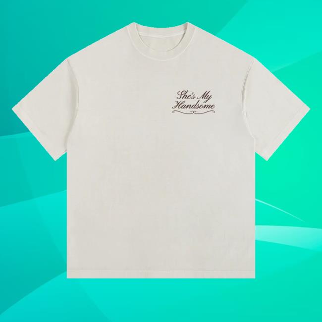 76Th Street Store Merch She's My Handsome Shirt 4 76Th Street Store Merch She's My Handsome Shirt