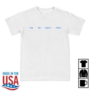 Bethel Music Store Merch Ask Me About Jesus Shirt