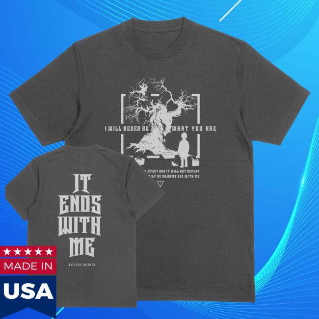 Citizen Soldier Band Merch Shop Store It Ends With Me Shirts 3 Citizen Soldier Band Merch Shop Store It Ends With Me T-Shirt