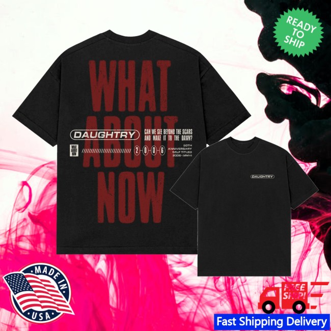 Daughtry Store Merch What About Now Shirt