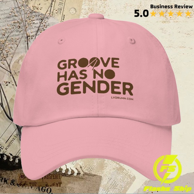 Drum Merch Store Groove Has No Gender Embroidered Dad Hat
