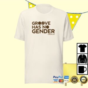 Drum Merch Store Groove Has No Gender Signature Tee