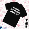 Freak The World Store Merch Freak Hoes Shirt Black 1 Freak The World Store Merch Freak Hoes Shirt Black