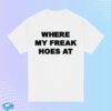 Freak The World Store Merch Freak Hoes Shirt White