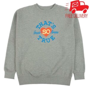 Gracie Abramsstore Merch Shop That's So True Grey Crewneck Fleece