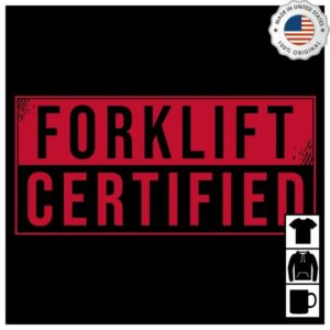 Grunt Style Merch Shop Store Forklift Certified T-Shirt