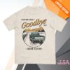 Jason Aldean Merch Shop Store How Far Does A Goodbye Go Tee