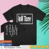 Kill Merch Shop Store Kill Tony 4 Life T-Shirt