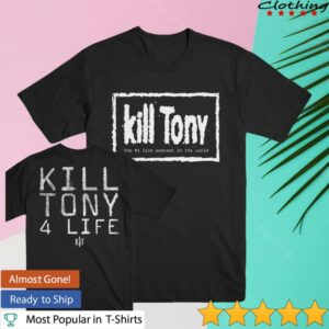 Kill Merch Shop Store Kill Tony 4 Life T-Shirt