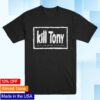 Kill Merch Store Kill Tony 4 Life T-Shirt