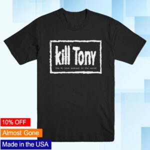 Kill Merch Store Kill Tony 4 Life T-Shirt