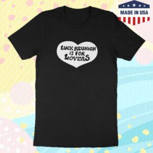 Luck Reunion Merch Shop Luck Is For Lovers T-Shirt Black