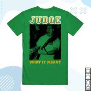 Merchnow Store Merch Judge What It Means Green Shirt