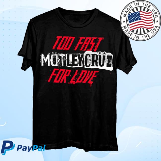 Motley Crue Store Merch 45Th Anniversary Too Fast For Love Shirt