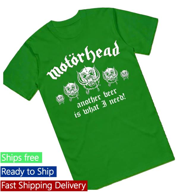 Motorhead Merch Shop Store Another Beer Is What I Need Tee Shirt 3 Motorhead Merch Shop Store Another Beer Is What I Need Tee