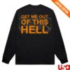 President Merch Store Get Me Out Of This Hell Long Sleeve