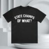 State Champs Merch Shop Of What Tee Black