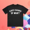 State Champs Store Merch Of What Shirt Black
