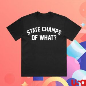 State Champs Store Merch Of What Shirt Black