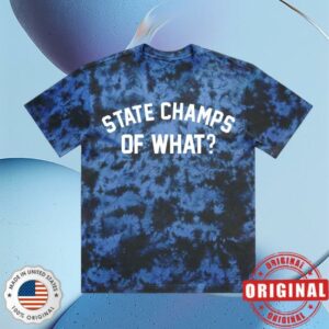 State Champs Store Merch Of What Shirt Blue Crystal Dye