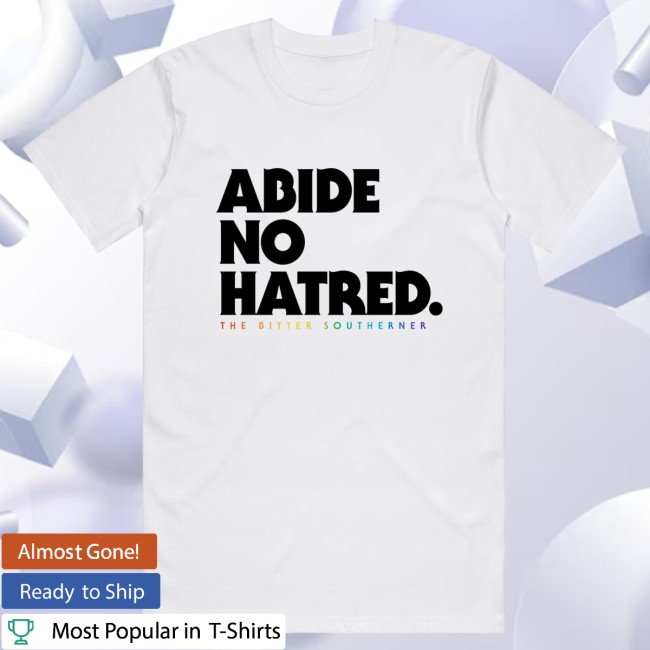The Bitter Southerner Store Merch Abide No Hatred Pride Edition T-Shirt White