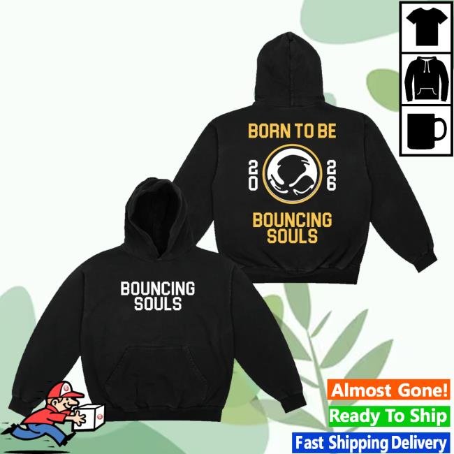 The Bouncing Souls Merch Shop Born To Be  Hoodie