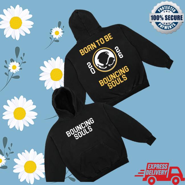 The Bouncing Souls Merch Shop Born To Be  Hoodie