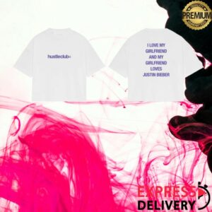 The Hustle Club Store Merch My Girlfriend Loves Bieber Shirt