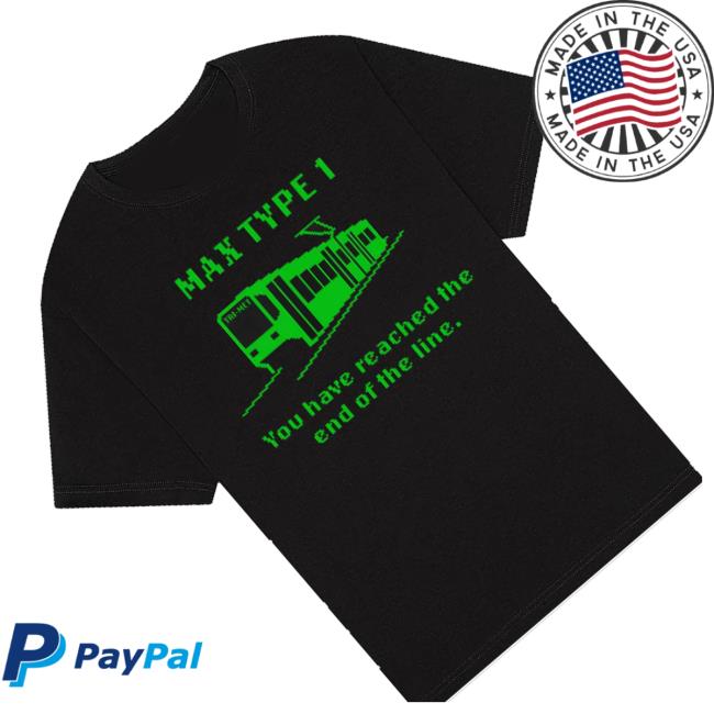 Trimet Merch Shop Max Type 1 End Of The Line Tee Shirt