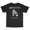 Acid Bath Merch Shop Store We're All Dead Tee Shirt 1 Acid Bath Merch Shop Store We're All Dead Tee