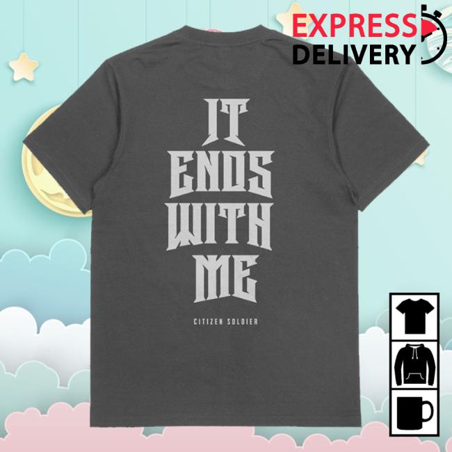 Citizen Soldier Band Merch Shop Store It Ends With Me Shirts 4 Citizen Soldier Band Merch Shop Store It Ends With Me T-Shirt