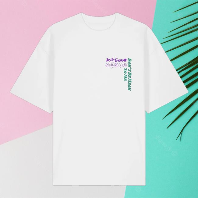 Dodie Store Merch Shop Jeff X Dodie Don't Be Mean To Me Shirt