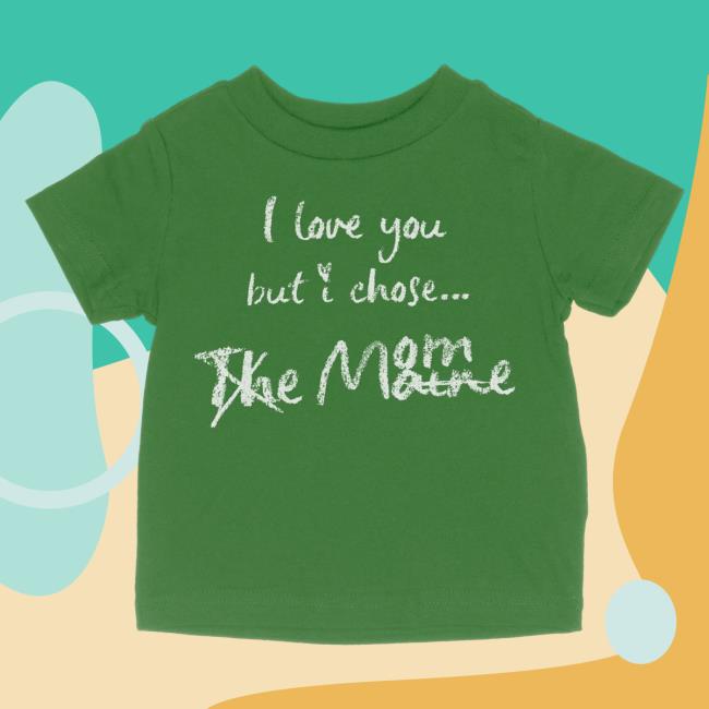 81 Twenty Three Merch I Love You But I Chose Mom Tee 2 81 Twenty Three Merch I Love You But I Chose Mom Tee