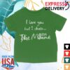 81 Twenty Three Store Merch I Love You But I Chose Mom Shirt