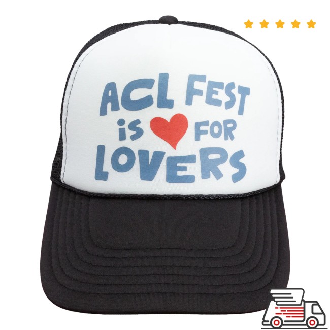 Acl Music Festival Merch Acl Fest Is For Lovers Trucker Hat