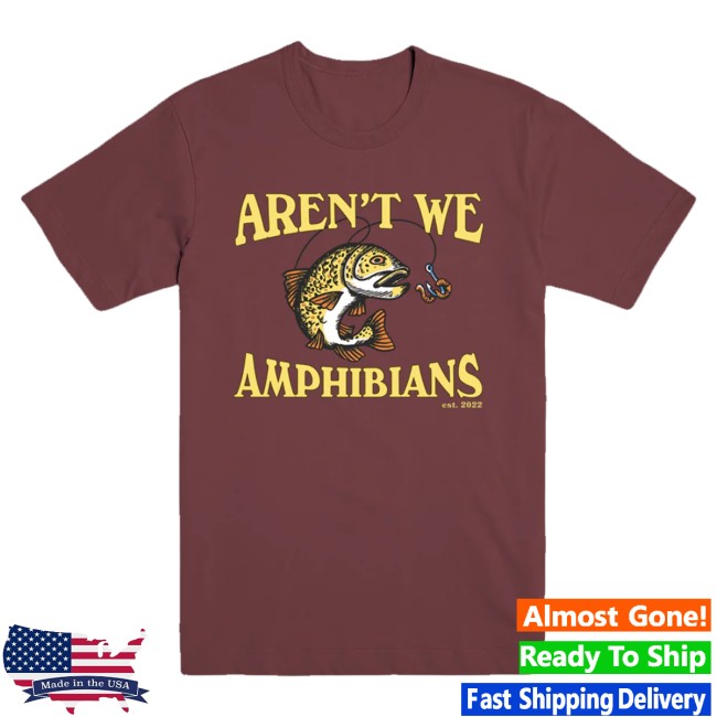 Aren't We Amphibians Merch Store Fishing Tee Maroon