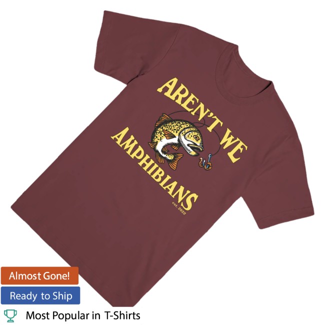 Aren't We Amphibians Merch Store Fishing Tee Maroon