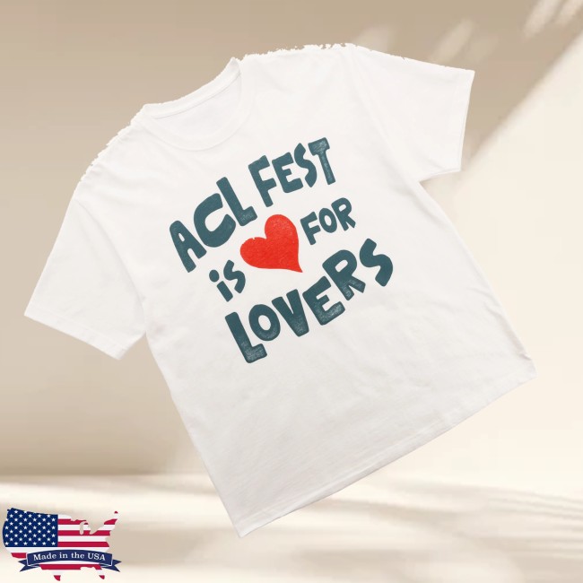Austin City Limits Music Festival Store Merch Acl Fest Is For Lovers Shirt
