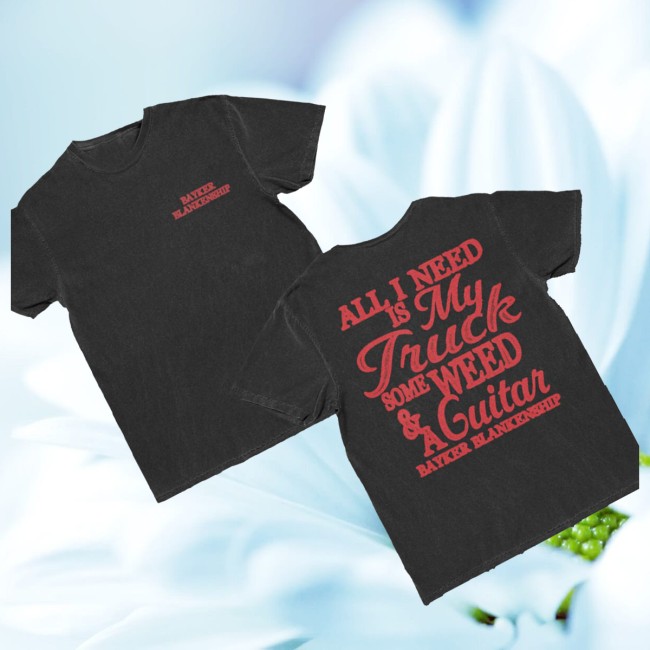 Bayker Blankenship Store Merch All I Need Shirt