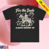 Bussin' With The Boys Store Merch Ftd Always Showin Up Shirt